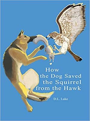 cover image of How the Dog Saved the Squirrel from the Hawk